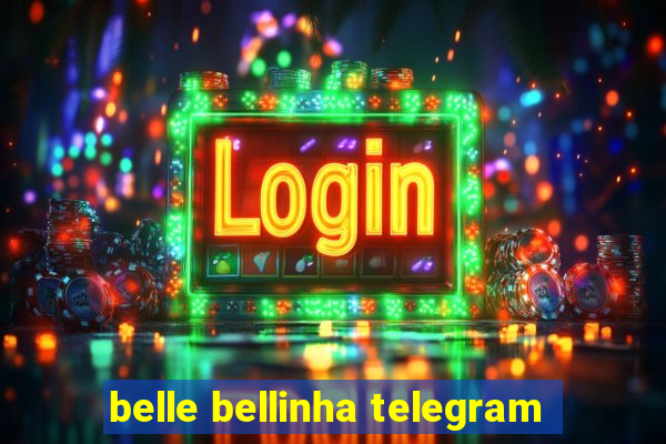 belle bellinha telegram